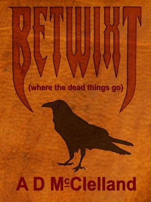 cover image of Betwixt (Where the Dead Things Go)